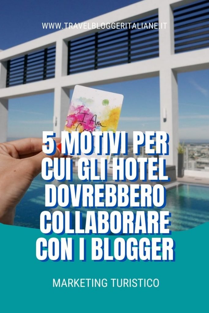 Marketing turistico: 5 motivi per cui gli hotel dovrebbero collaborare con i blogger