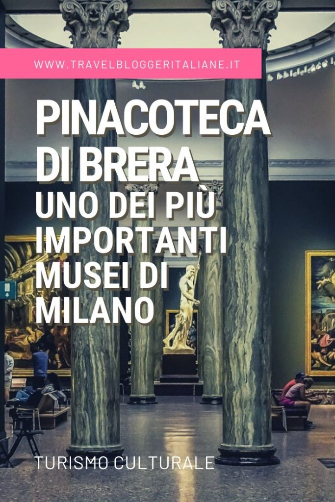 Turismo culturale: la Pinacoteca di Brera, uno dei più importanti musei di Milano