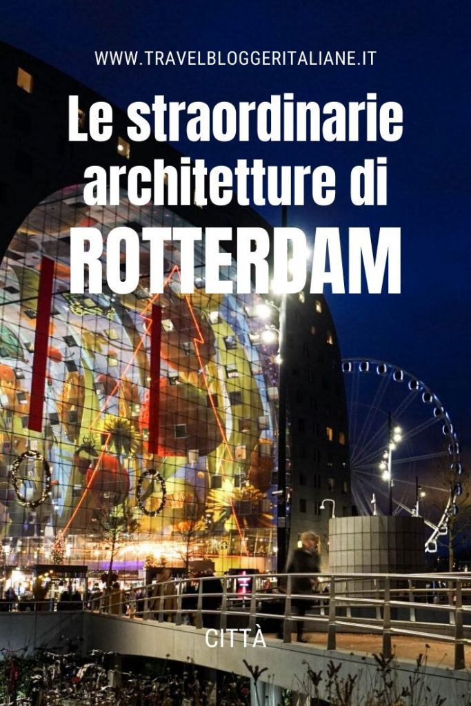 Le straordinarie architetture di Rotterdam