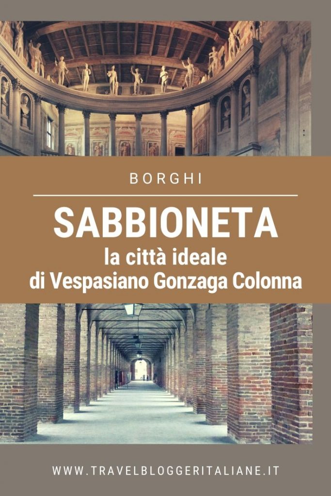 Borghi in Italia: Sabbioneta, la città ideale di Vespasiano Gonzaga Colonna