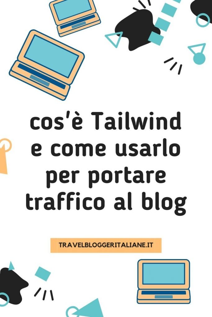 Tailwind Cos E Come Usarlo Per Portare Traffico Al Blog Da Pinterest