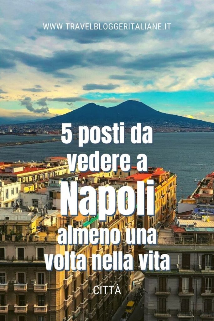 5 posti da vedere a Napoli almeno una volta nella vita