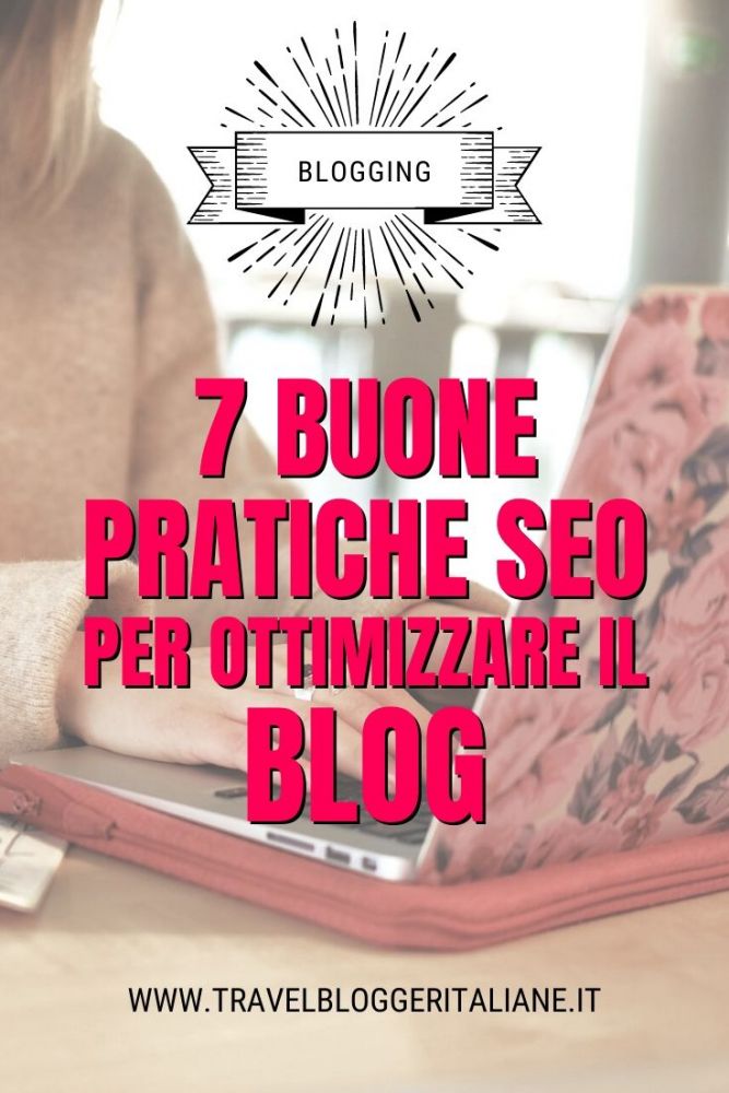 7 Buone Pratiche SEO Per Ottimizzare Il Blog • Travel Blogger Italiane