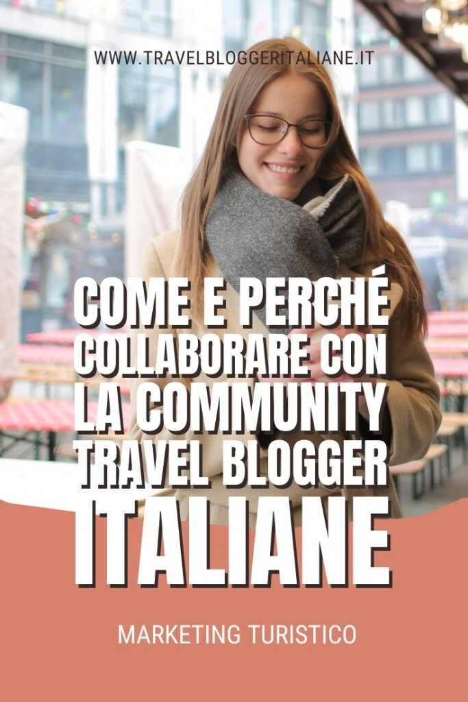 Marketing turistico: Come e perché collaborare con la community Travel Blogger Italiane