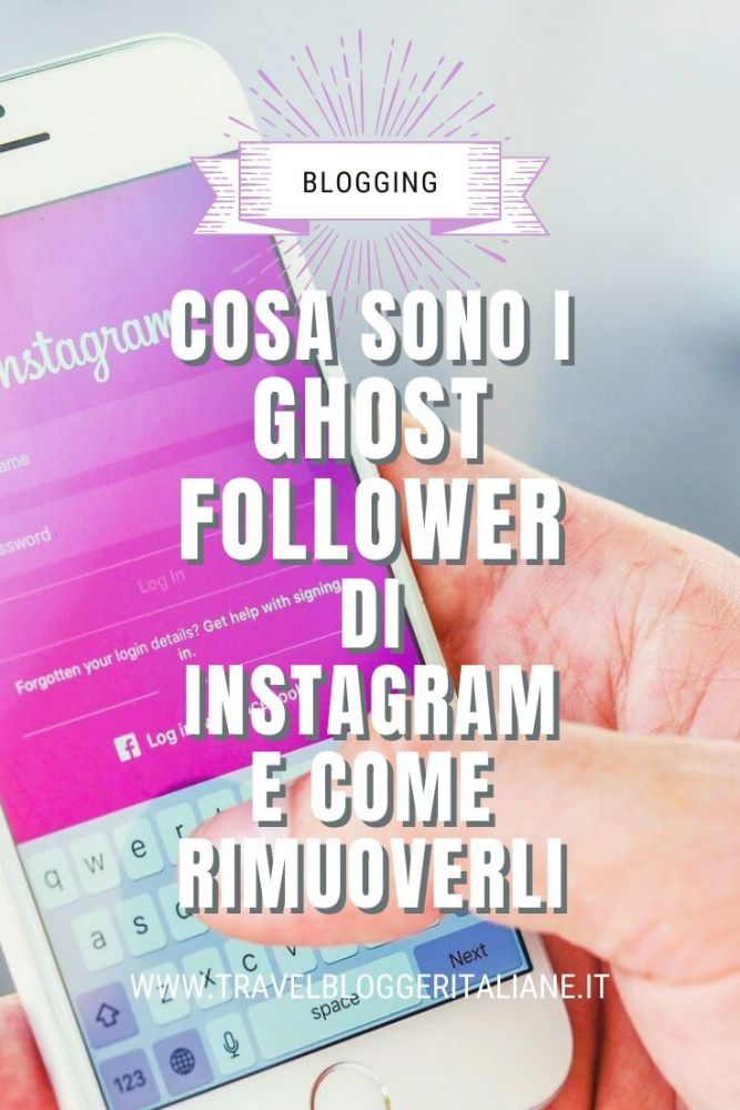Cosa sono i ghost follower di Instagram e come rimuoverli u2022 Travel Blogger Italiane