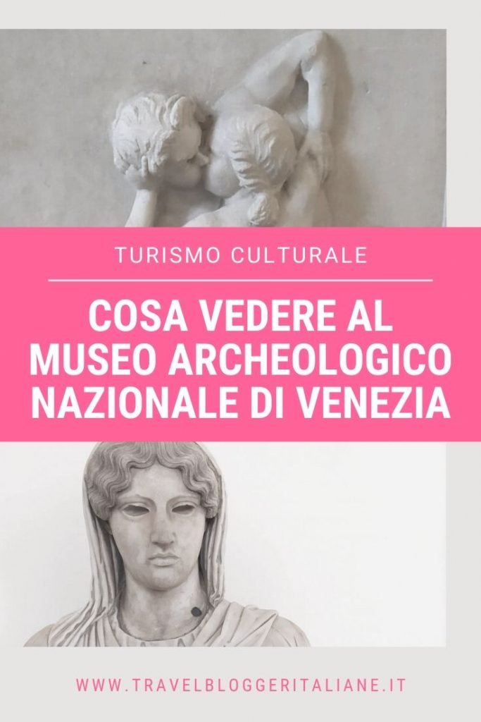 Turismo culturale: cosa vedere al Museo Archeologico Nazionale di Venezia
