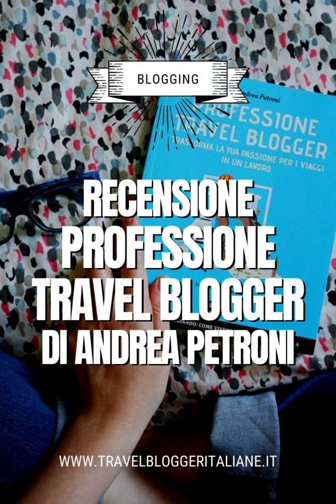 Recensione libro Professione Travel Blogger di Andrea Petroni \u2022 Travel Blogger Italiane