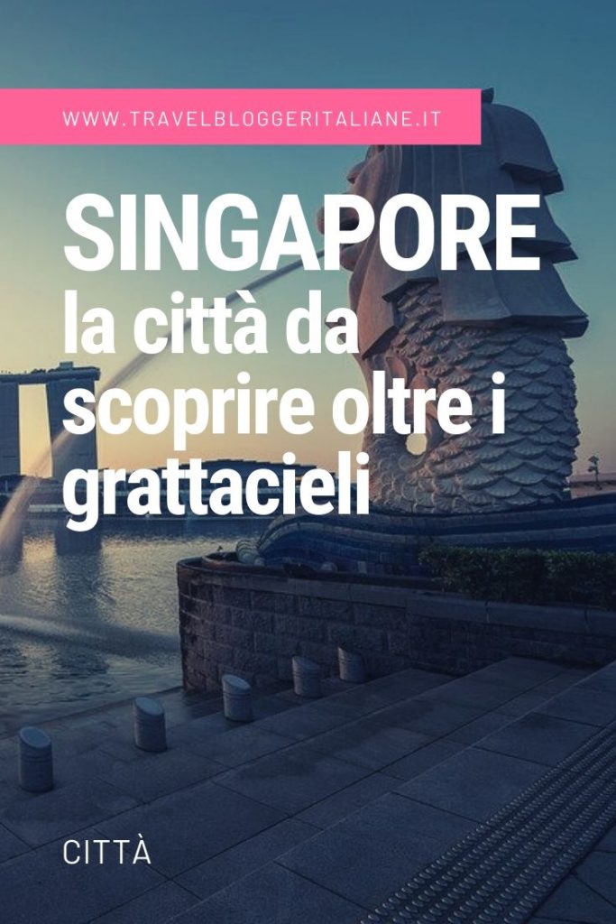 Singapore: la città da scoprire oltre i grattacieli